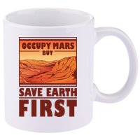 Occupy Mars But Save Earth First 11oz C Handle Ceramic Mug