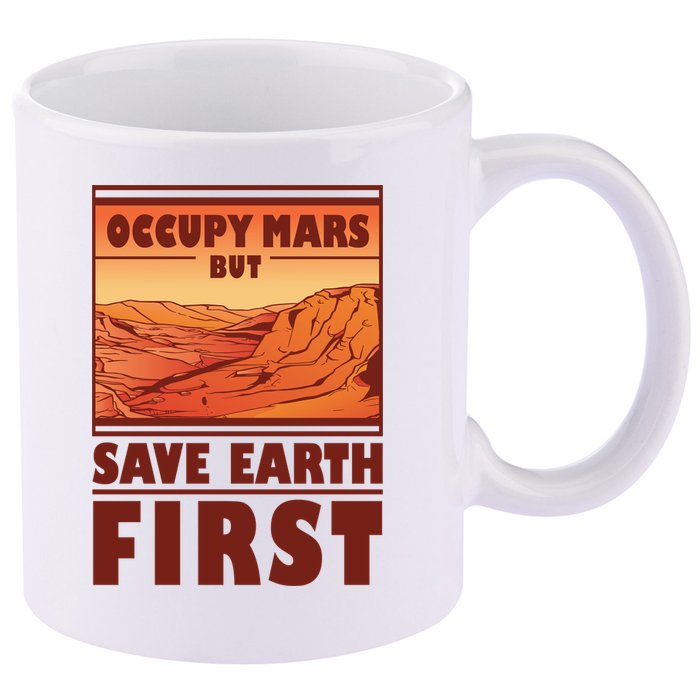 Occupy Mars But Save Earth First 11oz C Handle Ceramic Mug
