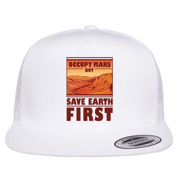 Occupy Mars But Save Earth First Flat Bill Trucker Hat
