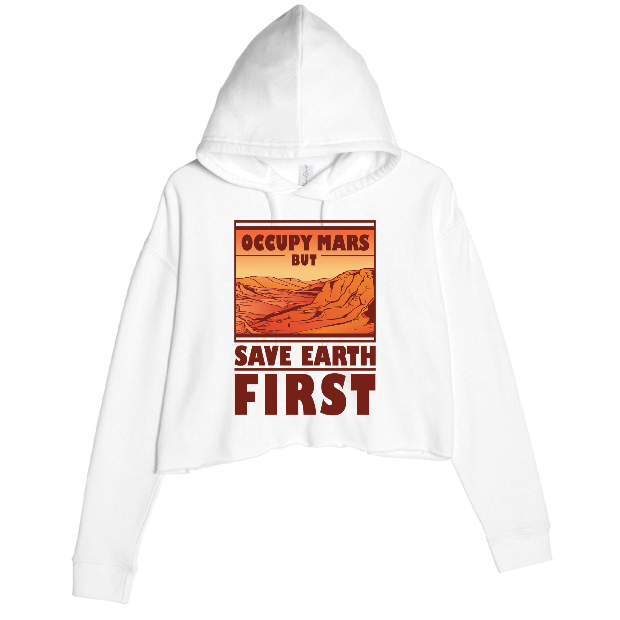 Occupy Mars But Save Earth First Crop Fleece Hoodie