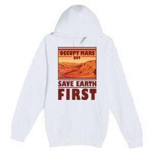 Occupy Mars But Save Earth First Premium Pullover Hoodie