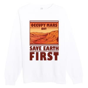 Occupy Mars But Save Earth First Premium Crewneck Sweatshirt