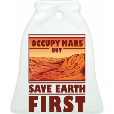 Occupy Mars But Save Earth First Ceramic Bell Ornament