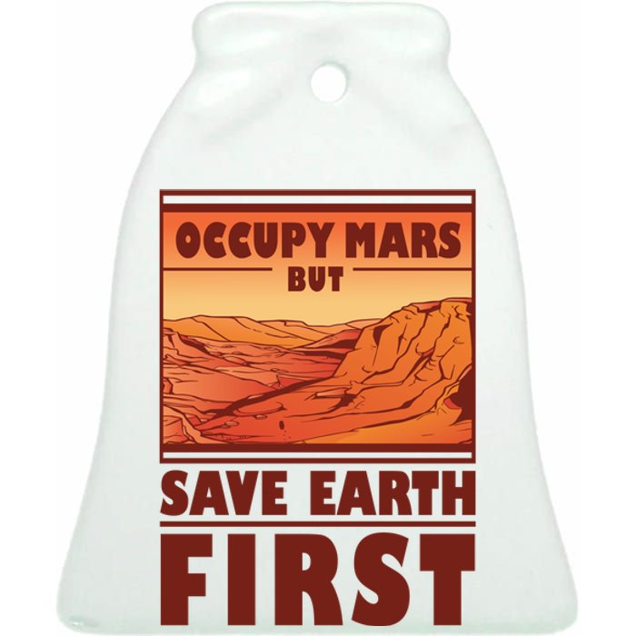 Occupy Mars But Save Earth First Ceramic Bell Ornament