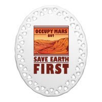 Occupy Mars But Save Earth First Ceramic Oval Ornament