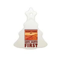 Occupy Mars But Save Earth First Ceramic Tree Ornament