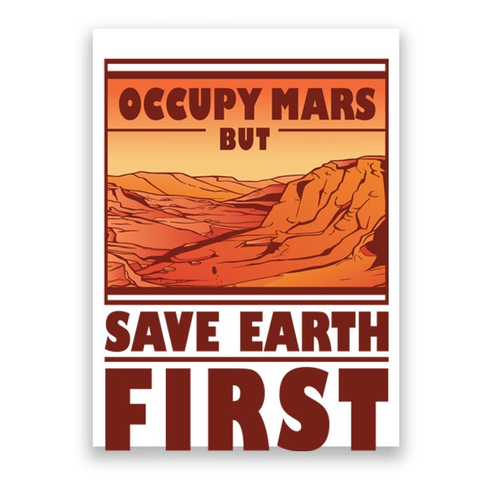 Occupy Mars But Save Earth First Poster