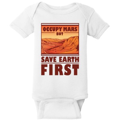 Occupy Mars But Save Earth First Baby Bodysuit