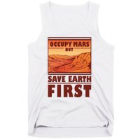 Occupy Mars But Save Earth First Tank Top