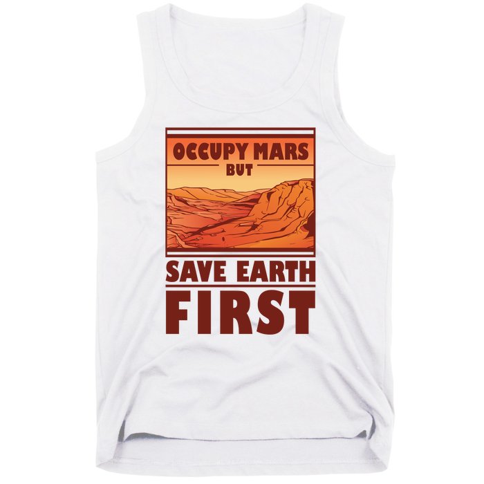 Occupy Mars But Save Earth First Tank Top