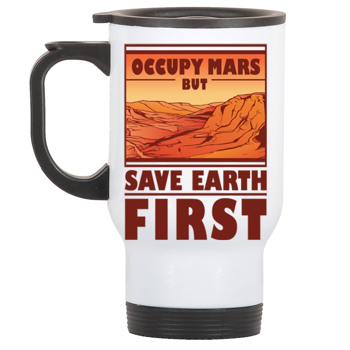 Occupy Mars But Save Earth First Stainless Steel Travel Mug