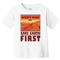 Occupy Mars But Save Earth First Toddler T-Shirt