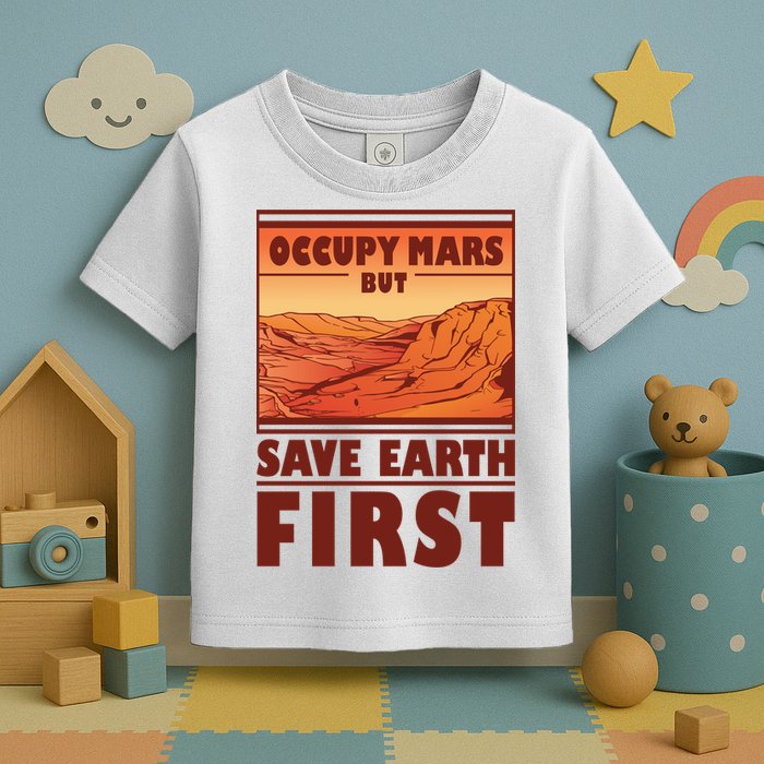 Occupy Mars But Save Earth First Toddler T-Shirt