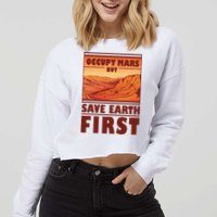 Occupy Mars But Save Earth First Cropped Pullover Crew