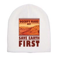 Occupy Mars But Save Earth First Short Acrylic Beanie