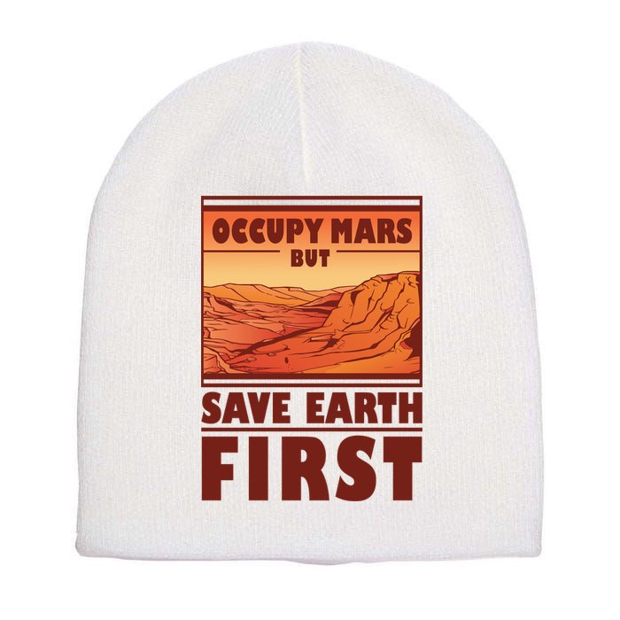 Occupy Mars But Save Earth First Short Acrylic Beanie