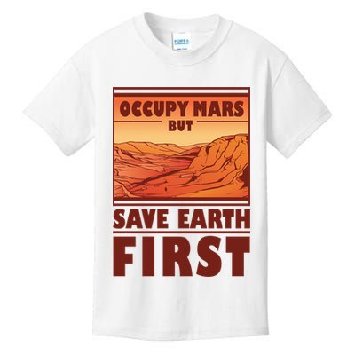 Occupy Mars But Save Earth First Kids T-Shirt