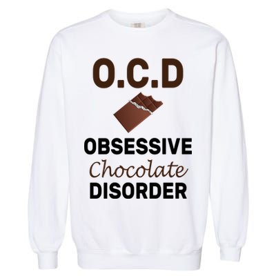 OCD Obsessive Chocolate Disorder Garment-Dyed Sweatshirt
