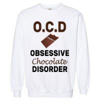OCD Obsessive Chocolate Disorder Garment-Dyed Sweatshirt