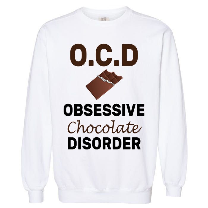 OCD Obsessive Chocolate Disorder Garment-Dyed Sweatshirt