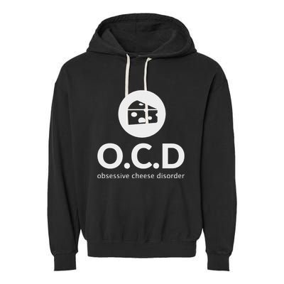 Obsessive Cheese Disorder Funny Cheese Lover Gift Garment-Dyed Fleece Hoodie