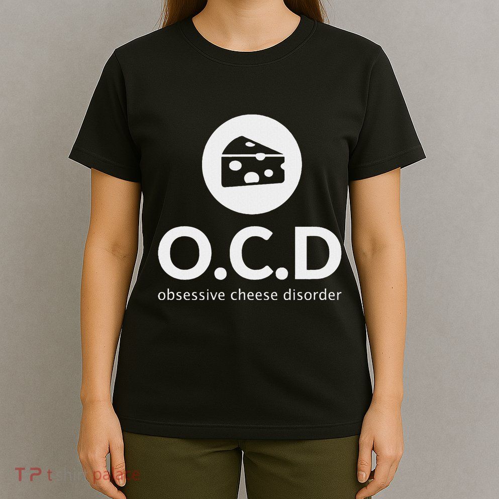 Obsessive Cheese Disorder Funny Cheese Lover Gift T-Shirt