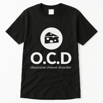 Obsessive Cheese Disorder Funny Cheese Lover Gift Tall T-Shirt