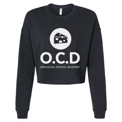 Obsessive Cheese Disorder Funny Cheese Lover Gift Cropped Pullover Crew