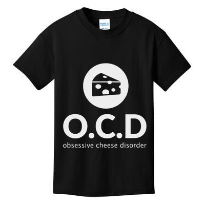 Obsessive Cheese Disorder Funny Cheese Lover Gift Kids T-Shirt