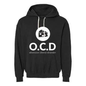 Obsessive Cheese Disorder Funny Cheese Lover Garment-Dyed Fleece Hoodie