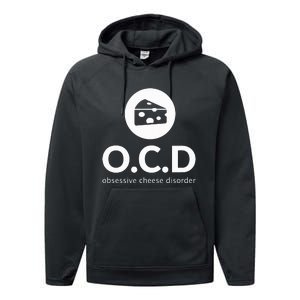 Obsessive Cheese Disorder Funny Cheese Lover Performance Fleece Hoodie