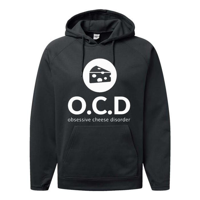 Obsessive Cheese Disorder Funny Cheese Lover Performance Fleece Hoodie