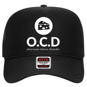 Obsessive Cheese Disorder Funny Cheese Lover High Crown Mesh Back Trucker Hat