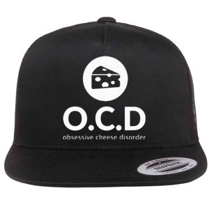 Obsessive Cheese Disorder Funny Cheese Lover Flat Bill Trucker Hat