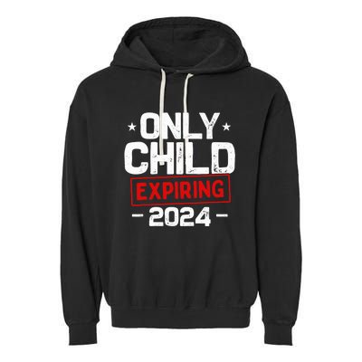 Only Child Expiring 2024 For New Big Brother Or Sister Garment-Dyed Fleece Hoodie