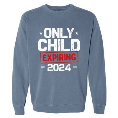 Only Child Expiring 2024 For New Big Brother Or Sister Garment-Dyed Sweatshirt