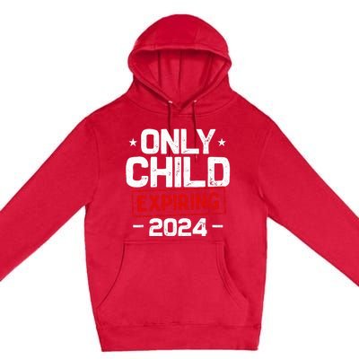 Only Child Expiring 2024 For New Big Brother Or Sister Premium Pullover Hoodie