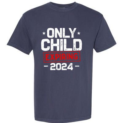 Only Child Expiring 2024 For New Big Brother Or Sister Garment-Dyed Heavyweight T-Shirt