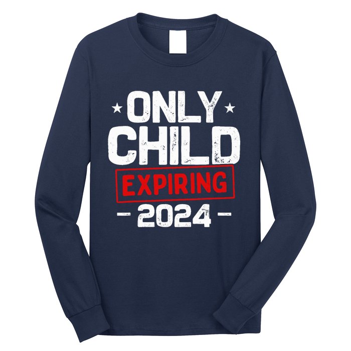 Only Child Expiring 2024 For New Big Brother Or Sister Long Sleeve Shirt