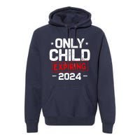 Only Child Expiring 2024 For New Big Brother Or Sister Premium Hoodie