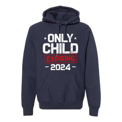 Only Child Expiring 2024 For New Big Brother Or Sister Premium Hoodie