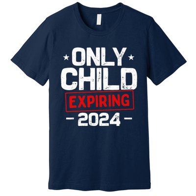 Only Child Expiring 2024 For New Big Brother Or Sister Premium T-Shirt