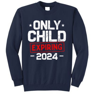 Only Child Expiring 2024 For New Big Brother Or Sister Tall Sweatshirt