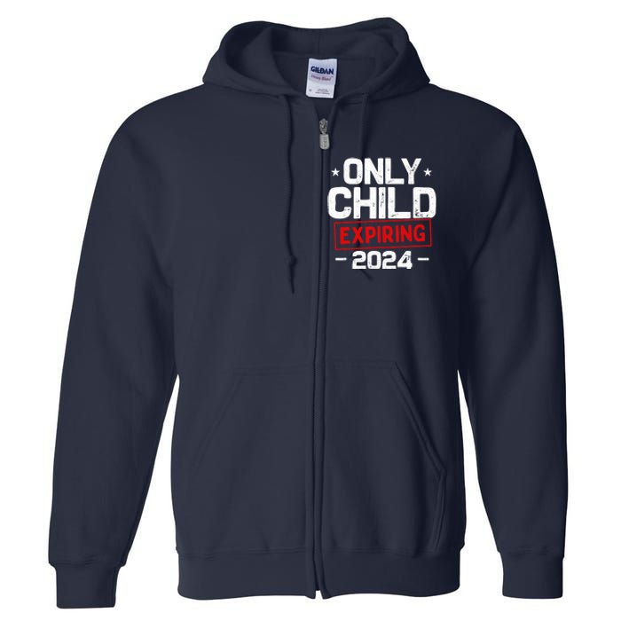 Only Child Expiring 2024 For New Big Brother Or Sister Full Zip Hoodie