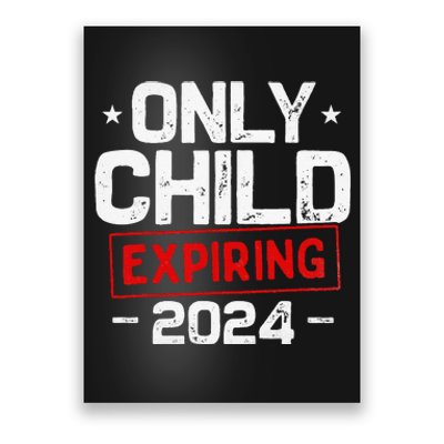 Only Child Expiring 2024 For New Big Brother Or Sister Poster