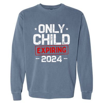 Only Child Expiring 2024 For New Big Brother Or Sister Garment-Dyed Sweatshirt