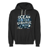 Ocean Is Not A Garbage Can Garment-Dyed Fleece Hoodie