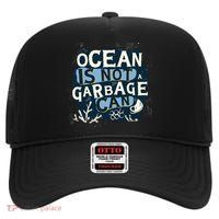 Ocean Is Not A Garbage Can High Crown Mesh Back Trucker Hat