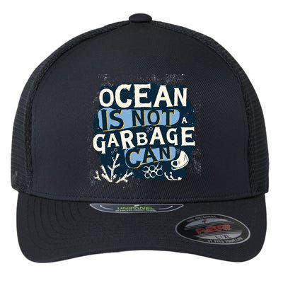 Ocean Is Not A Garbage Can Flexfit Unipanel Trucker Cap