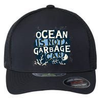 Ocean Is Not A Garbage Can Flexfit Unipanel Trucker Cap